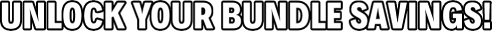 Unlock Your Bundle Savings!